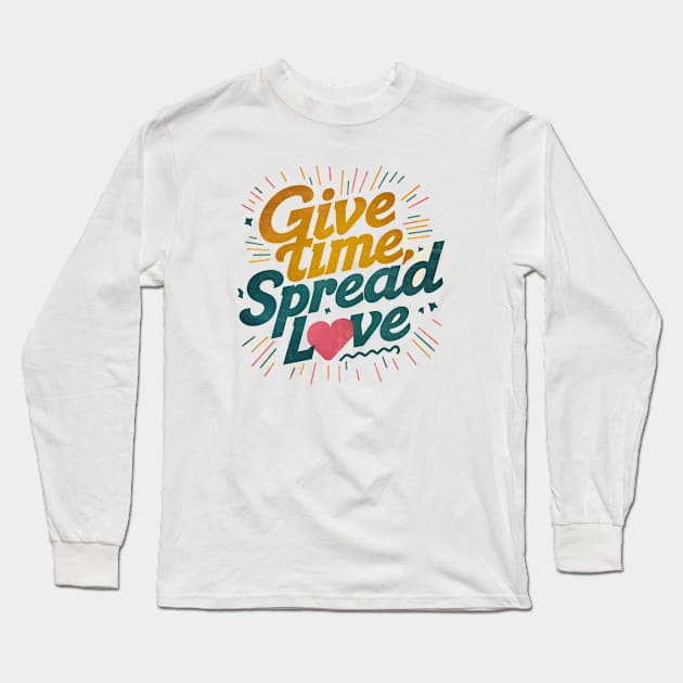 give time spread love Long Sleeve T-Shirt by CreationArt8